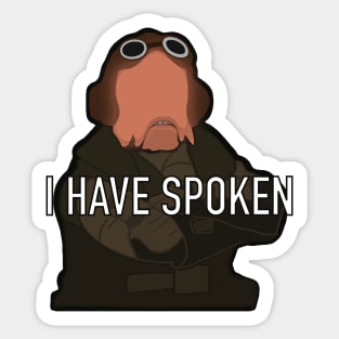 I Have Spoken Sticker